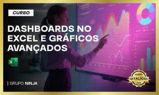 Bônus: Curso Dashboards no Excel e Gráficos Avançados - Vitalício