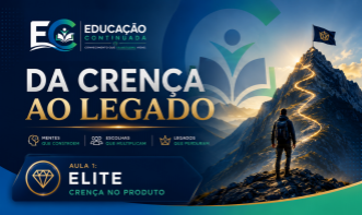 Série : Da Crença ao Legado – Aula 1 | A Crença no Produto