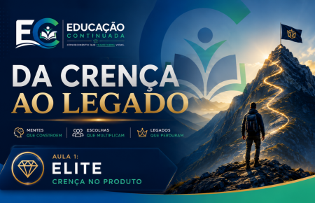 Série : Da Crença ao Legado – Aula 1 | A Crença no Produto