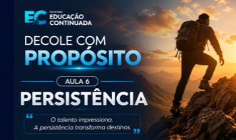 Série Decole com Proposito | Aula 6 - PERSISTÊNCIA