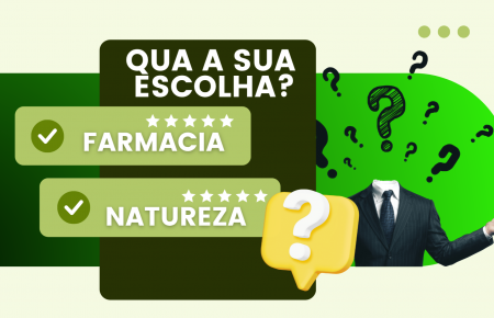 Farmacia X Natureza - Qual a sua escolha?