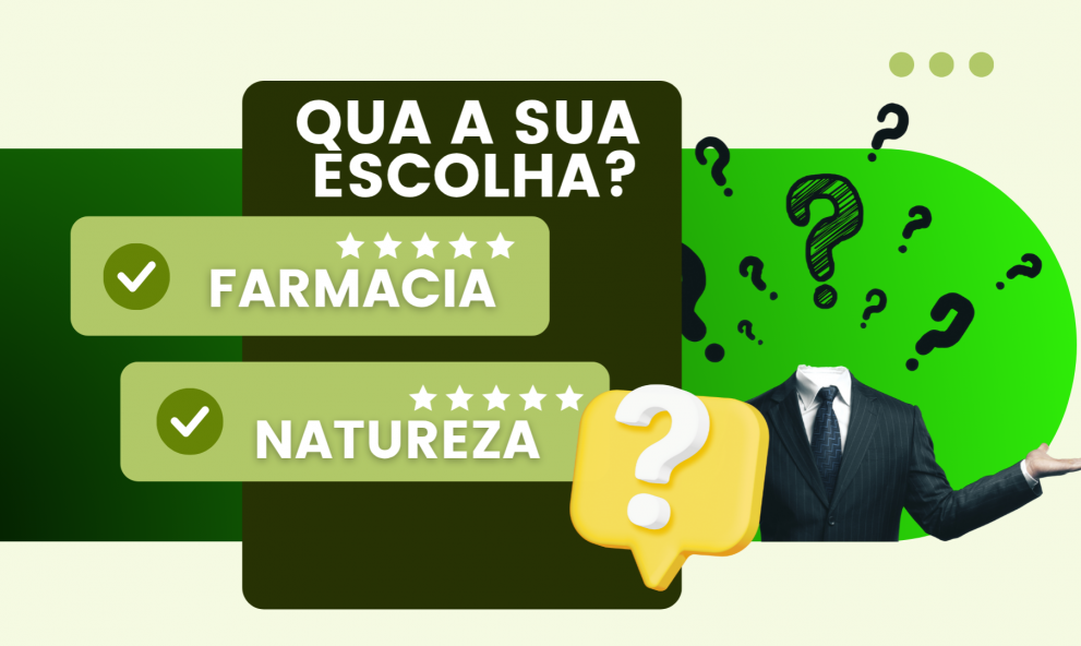 Farmacia X Natureza - Qual a sua escolha?