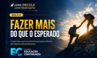 SÉRIE DECOLE COM PROPÓSITO: AULA 4 — FAZER MAIS DO QUE O ESPERADO
