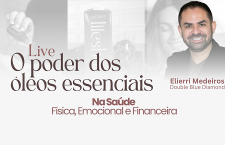 O Poder dos Óleos Essenciais doTERRA com Elierri Medeiros