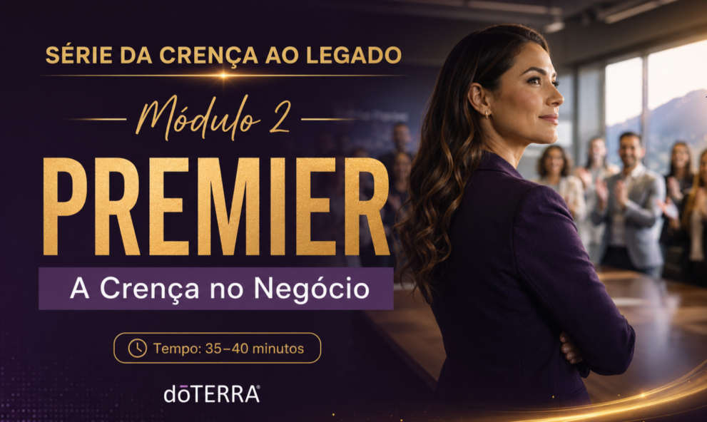 Série Da Crença ao Legado | Módulo 2 – PREMIER | A Crença no Negócio