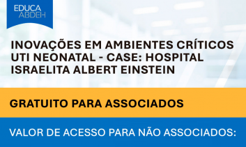 Inovações em ambientes críticos - UTI Neonatal – Case: Hospital Israelita Albert Einstein