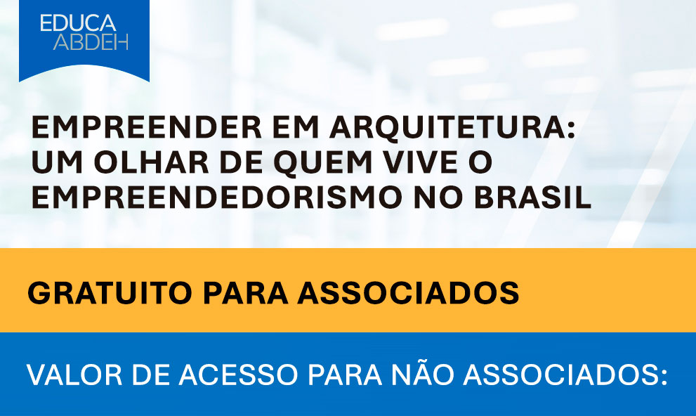 Empreender em Arquitetura: Um olhar de quem vive o empreendedorismo no Brasil