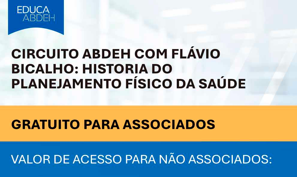 Circuito ABDEH com Flávio Bicalho: Historia do Planejamento Físico da Saúde