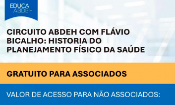 Circuito ABDEH com Flávio Bicalho: Historia do Planejamento Físico da Saúde