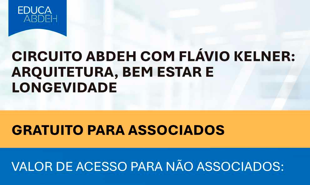 Circuito ABDEH com Flávio Kelner: Arquitetura, bem estar e longevidade
