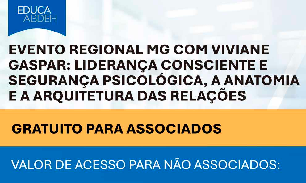 Evento Regional MG com Viviane Gaspar: Liderança Consciente e Segurança Psicológica, A Anatomia e a Arquitetura das Relações