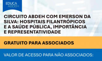 Circuito ABDEH com Emerson da Silva: Hospitais Filantrópicos e a Saúde Pública, Importância e Representatividade