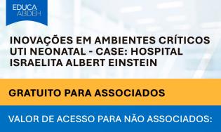 Inovações em ambientes críticos - UTI Neonatal – Case: Hospital Israelita Albert Einstein