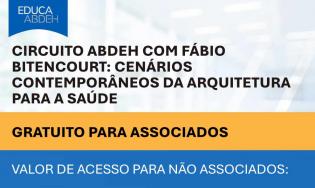 Circuito ABDEH com Fábio Bitencourt: Cenários Contemporâneos da Arquitetura para a Saúde