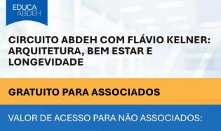 Circuito ABDEH com Flávio Kelner: Arquitetura, bem estar e longevidade