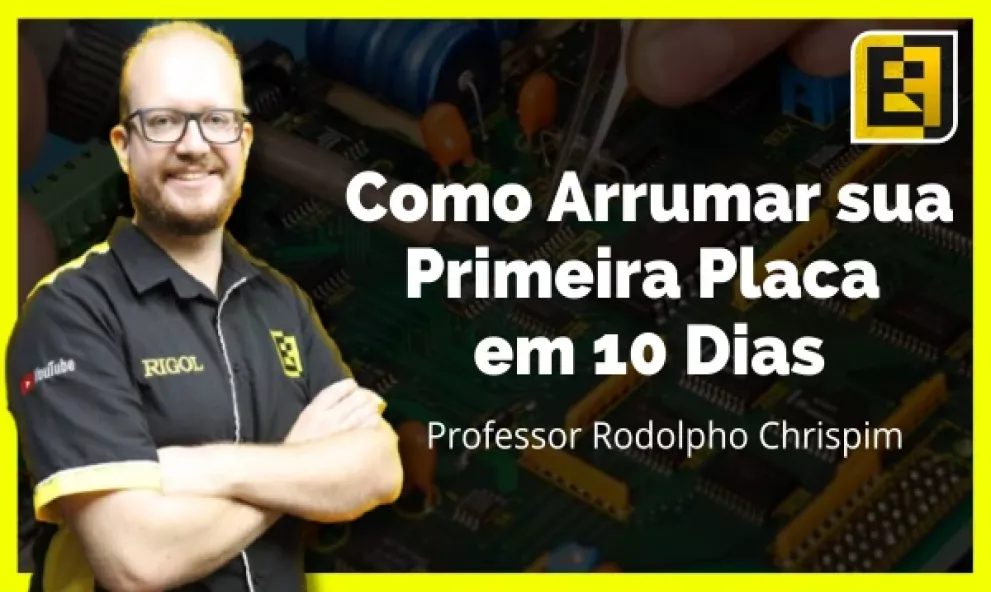 Como Arrumar sua Primeira Placa em 10 Dias