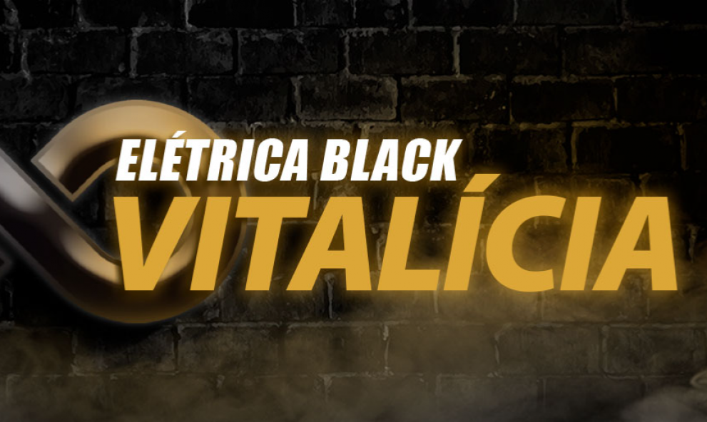 ELÉTRICA BLACK VITALÍCIA