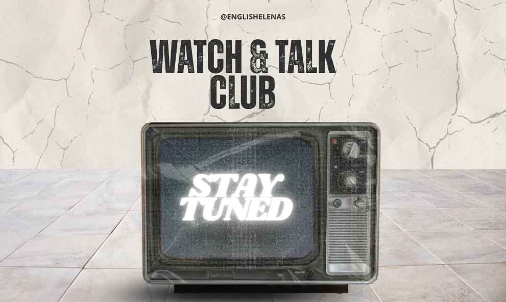 Watch & Talk Club