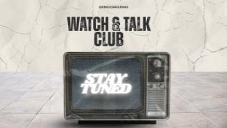 Watch & Talk Club