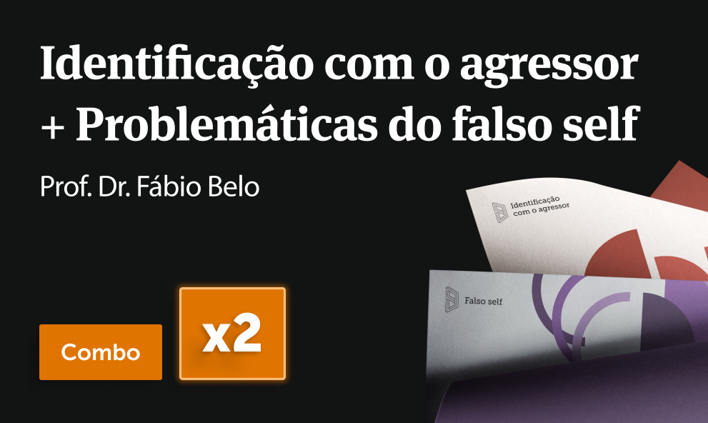 Combo: Agressor + Problemáticas do falso self