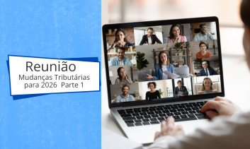 Reunião – Mudanças Tributárias para 2026 - Parte 1