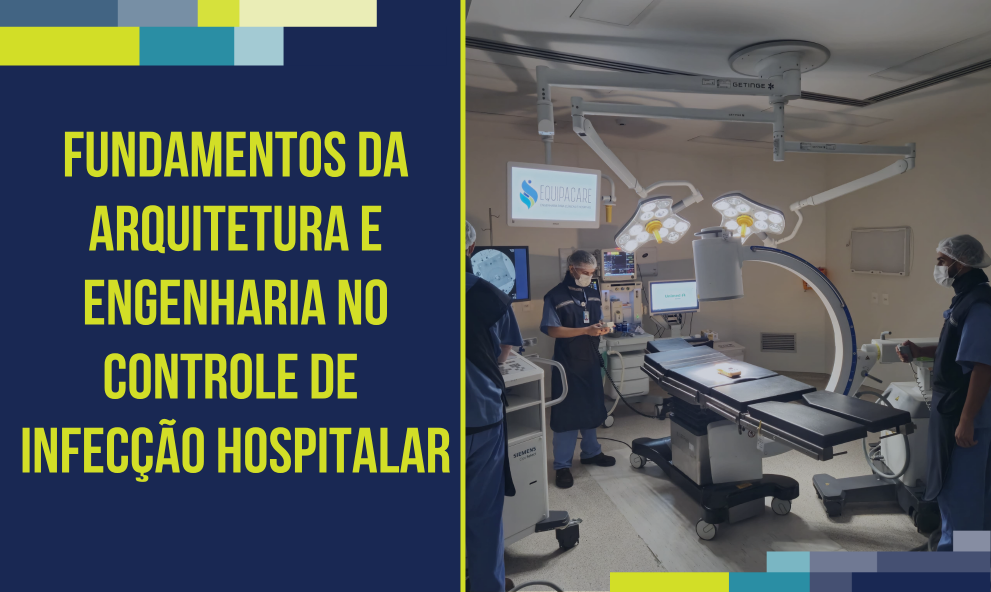 Infraestrutura e Arquitetura Hospitalar: Fundamentos da Arquitetura e Engenharia no Controle de Infecção Hospitalar