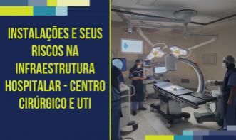 Instalações e seus Riscos na Infraestrutura Hospitalar - Centro Cirúrgico e UTI