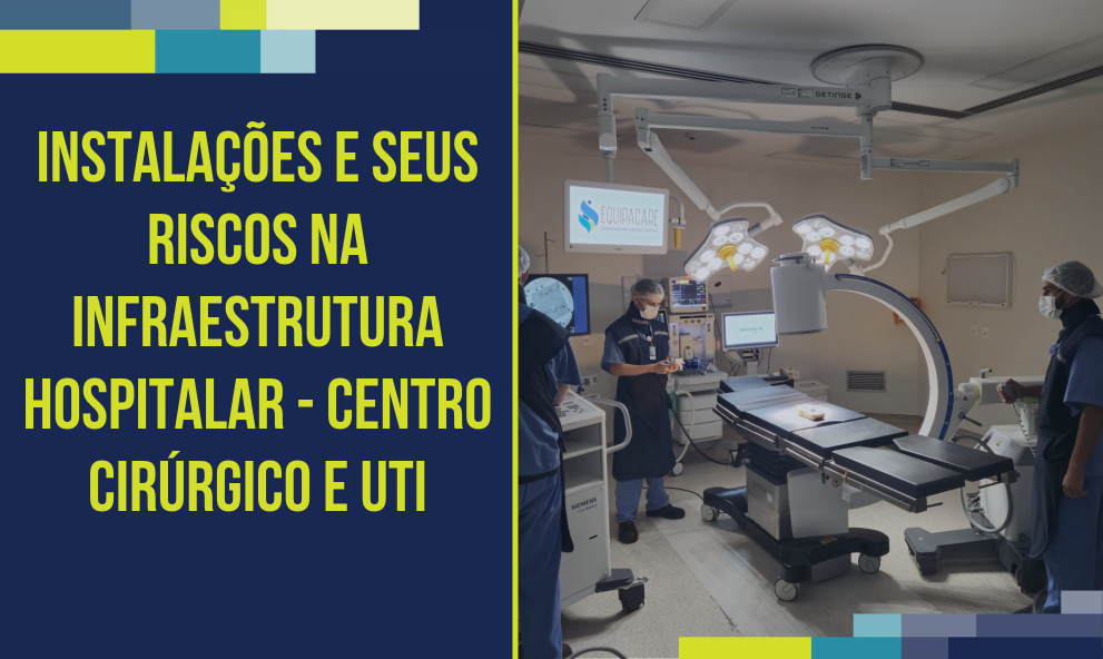 Instalações e seus Riscos na Infraestrutura Hospitalar - Centro Cirúrgico e UTI