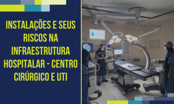 Instalações e seus Riscos na Infraestrutura Hospitalar - Centro Cirúrgico e UTI
