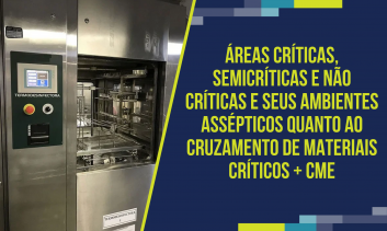Áreas Críticas, Semicríticas e Não Críticas e seus ambientes assépticos quanto ao cruzamento de materiais críticos + CME