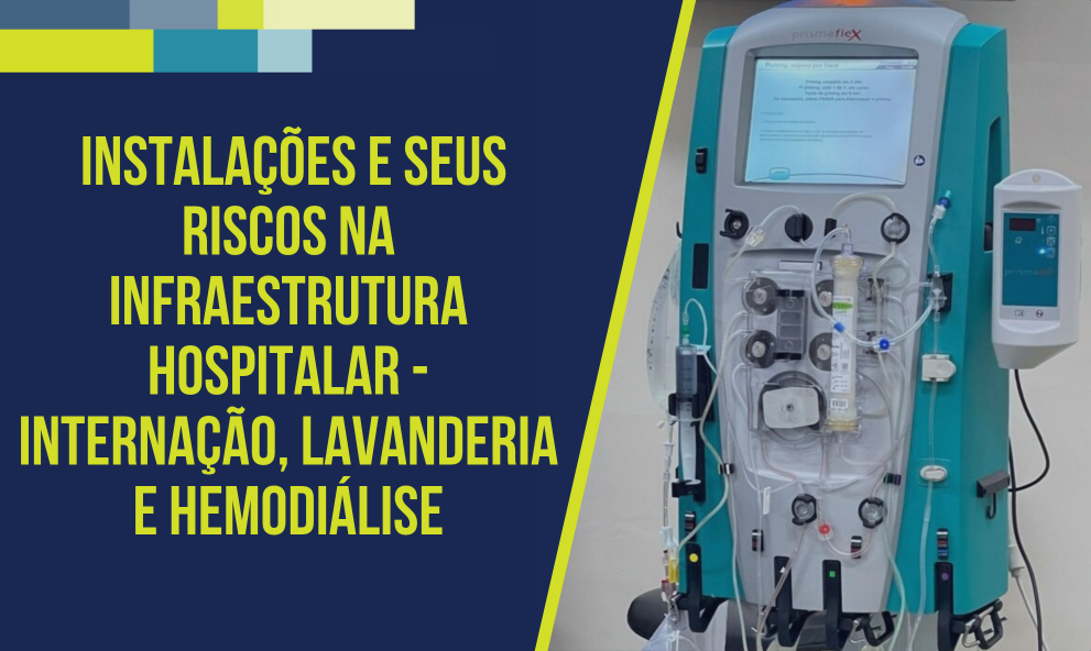 Instalações e seus Riscos na Infraestrutura Hospitalar - Internação, Lavanderia e Hemodiálise