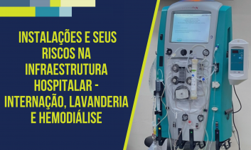 Instalações e seus Riscos na Infraestrutura Hospitalar - Internação, Lavanderia e Hemodiálise