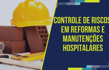 Controle de Riscos em Reformas e Manutenções Hospitalares