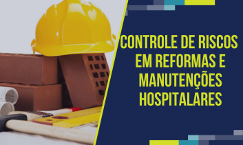Controle de Riscos em Reformas e Manutenções Hospitalares