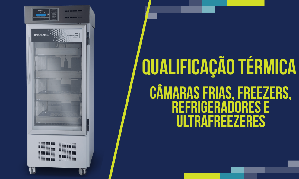 Qualificação térmica - Câmaras Frias,  Freezers, Refrigeradores e Ultrafreezeres
