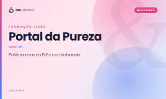 Portal da Pureza: Prática com os Eres na Umbanda