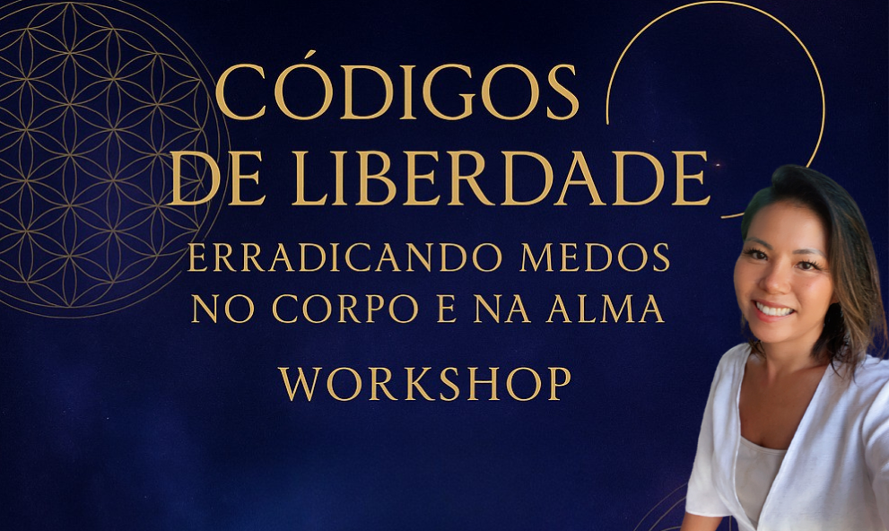 Workshop Códigos da Liberdade | Erradicando os medos do corpo e da alma