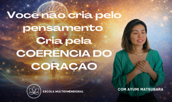 260406 Você não cria pelo pensamento -  Cria pela COERÊNCIA DO CORAÇÃO