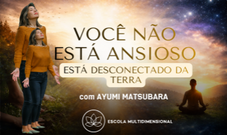 Você não está ansioso - Está desconectado da Terra