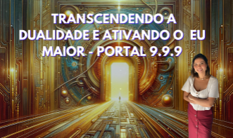 Transcendendo a dualidade e ativando o Eu Maior ⁠| Portal 9.9.9