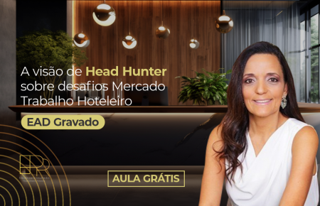 A visão de Head Hunter sobre desafios Mercado Trabalho Hoteleiro com Lucila Quintino