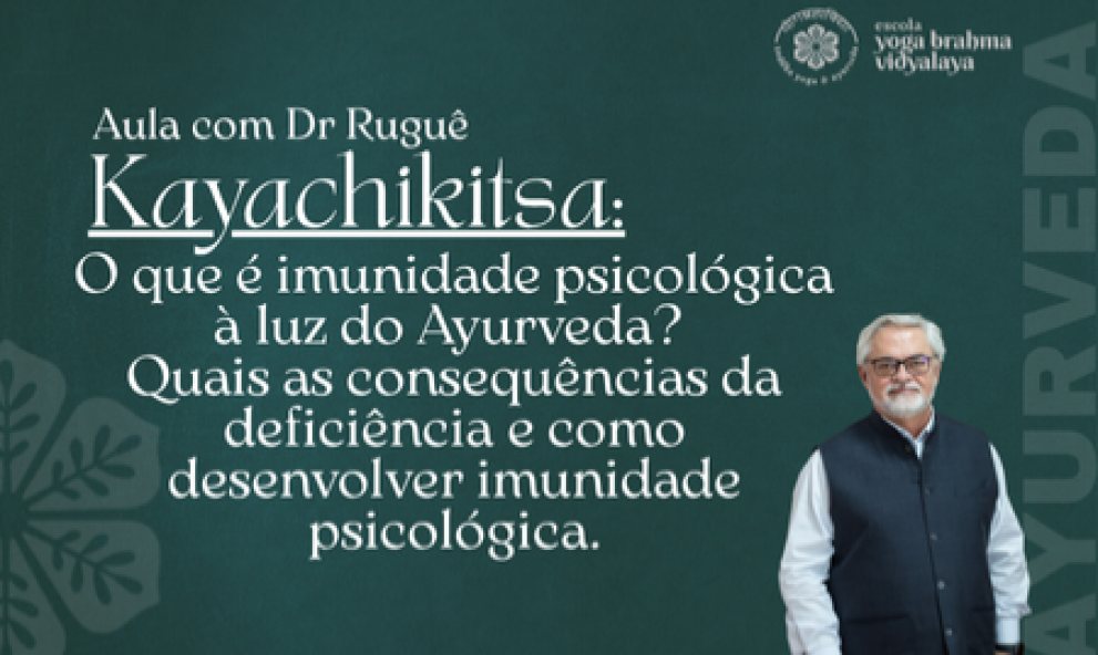 Kayachikitsa- O que é imunidade psicológica à luz do Ayurveda? Quais as consequências da deficiência e como desenvolver imunidade psicológica