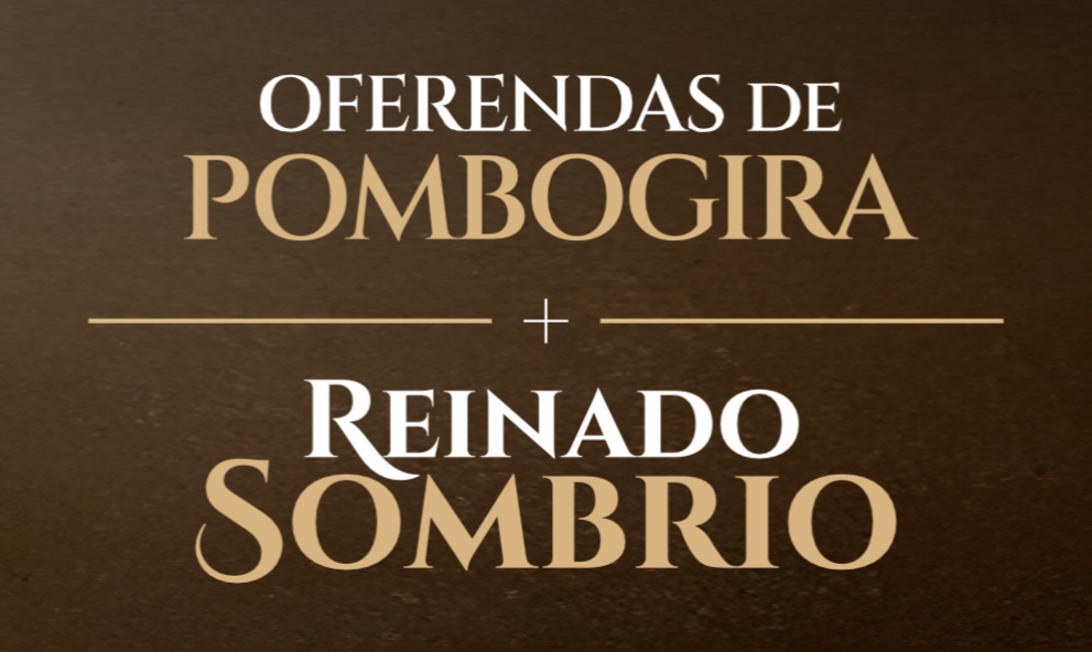 Oferendas de Pombogira + Reinado Sombrio - Combo T3