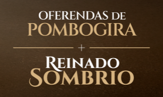 Oferendas de Pombogira + Reinado Sombrio - Combo REC/BOL T3