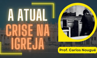 A Atual Crise na Igreja