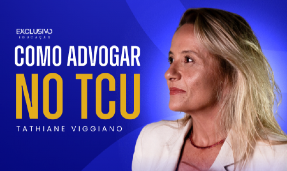 Como advogar no TCU - Prof.: Tathiane Viggiano