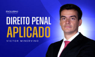 Direito Penal Aplicado - Prof. Victor Minervino