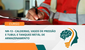 NR-13 - CALDEIRAS, VASOS DE PRESSÃO E TUBUL E TANQUES METÁL DE ARMAZENAMENTO