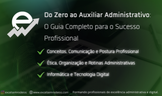 Do Zero ao Auxiliar Administrativo: O Guia Completo para o Sucesso Profissional