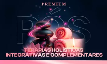 Pós-Graduação em Terapias Holísticas Integrativas e Complementares